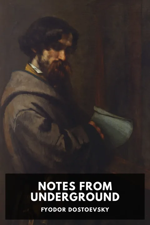 Notes from Underground — Fyodor Dostoevsky
